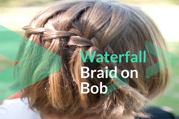 Waterfall Braid on Bob