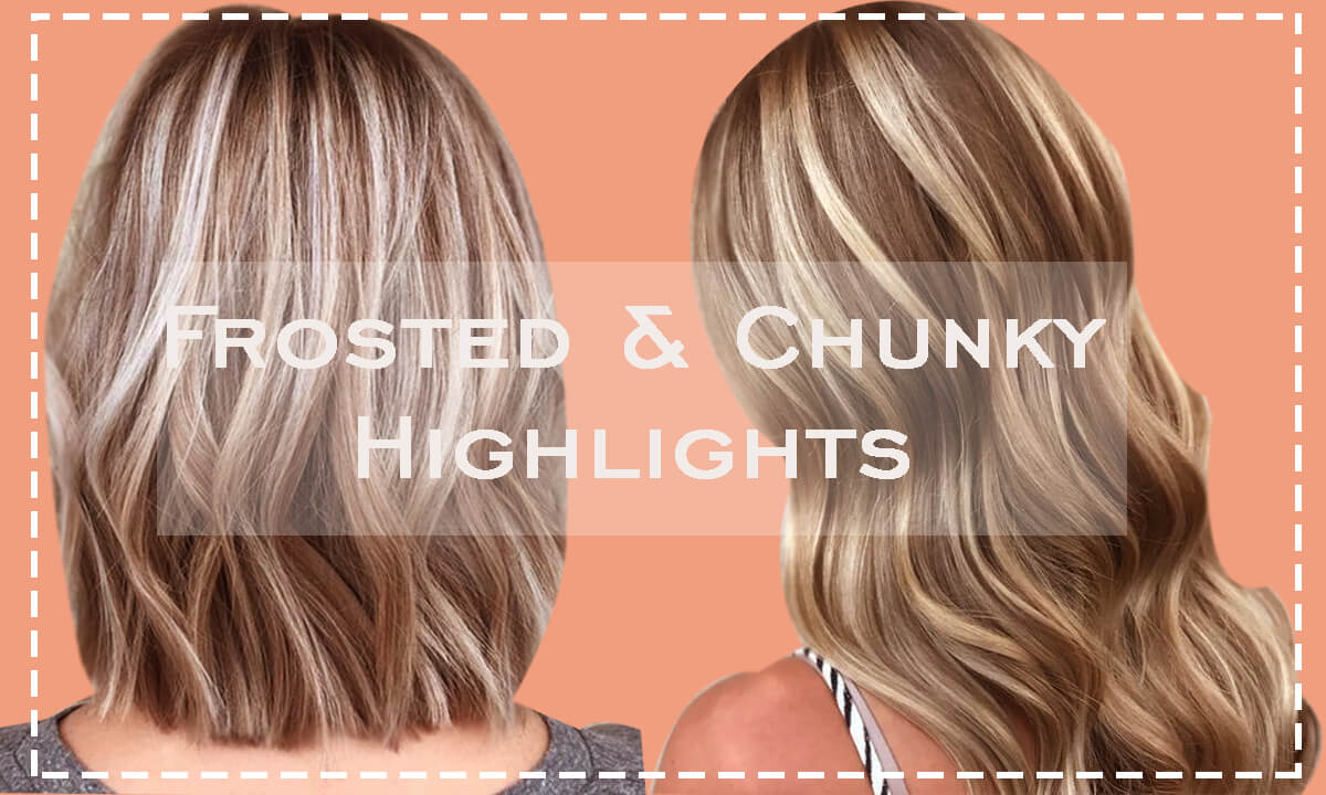 frosted and chunky highlights