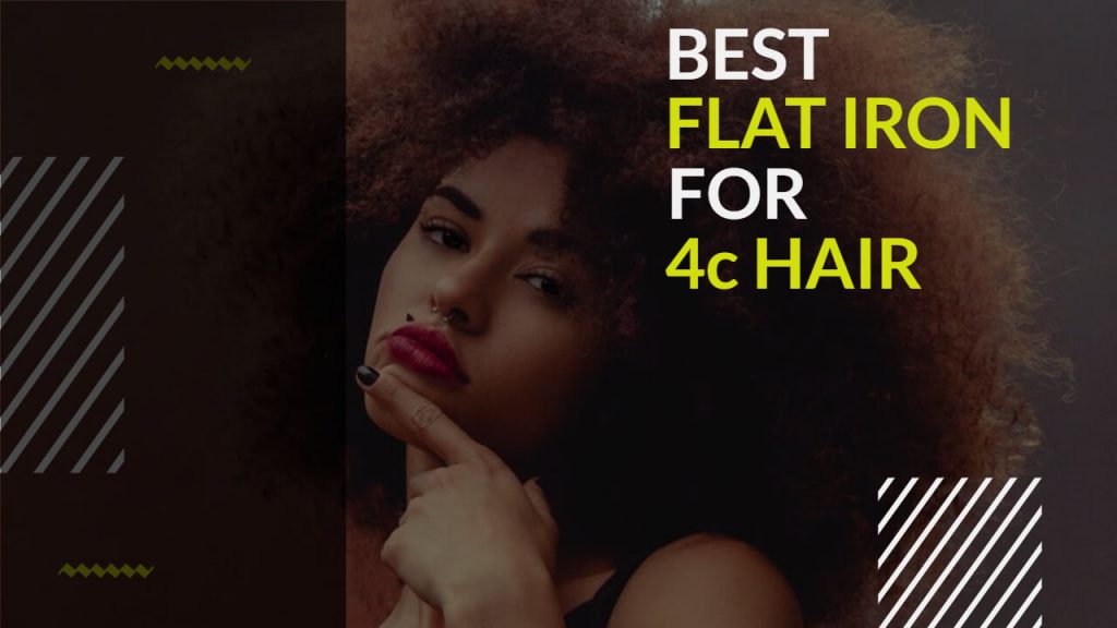 best flat iron for 4c hair
