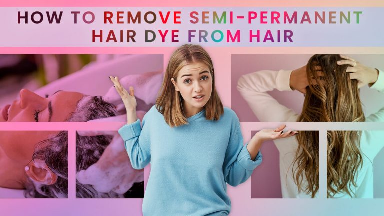 How to Remove Semi Permanent Hair Dye from Hair? How long does it Take?