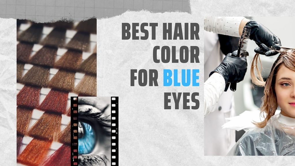 Best Hair Colors for Blue Eyes