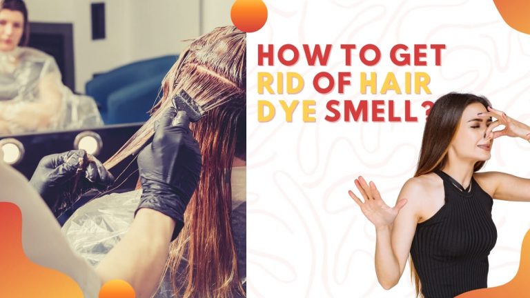 How to Get rid of Hair Dye Smell | 7 Different Methods [Step by Step]