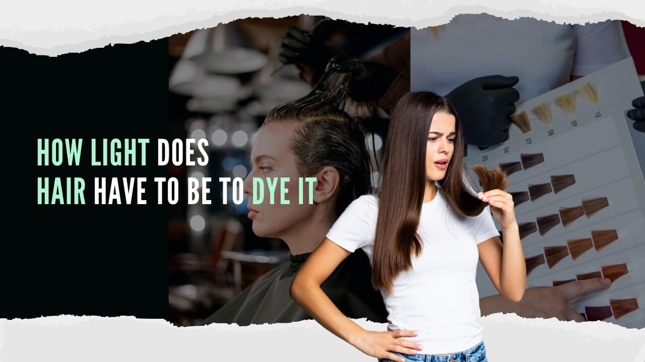 How light does hair have to be to dye it