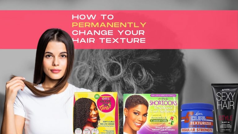 How to Permanently Change Hair Texture? [4 Natural Ways to Change Hair Texture]