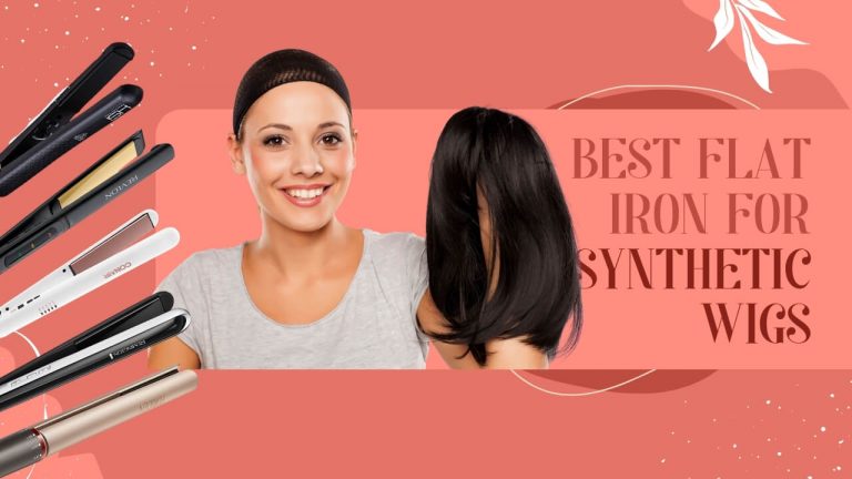 Flat Iron for Synthetic Wigs [Top 5 Picks, Comparison, Pros & Cons]