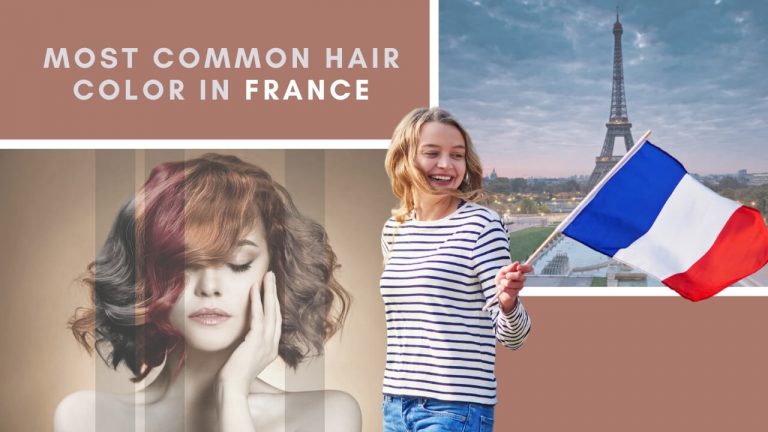 Most Popular and Common Hair Colors in France & Most Hated Color
