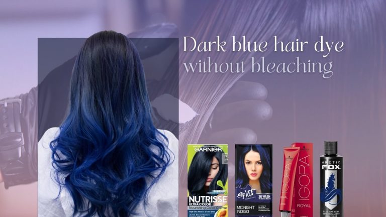 Dark Blue Hair Dye Without Bleaching [3 Different Ways – Step by Step]
