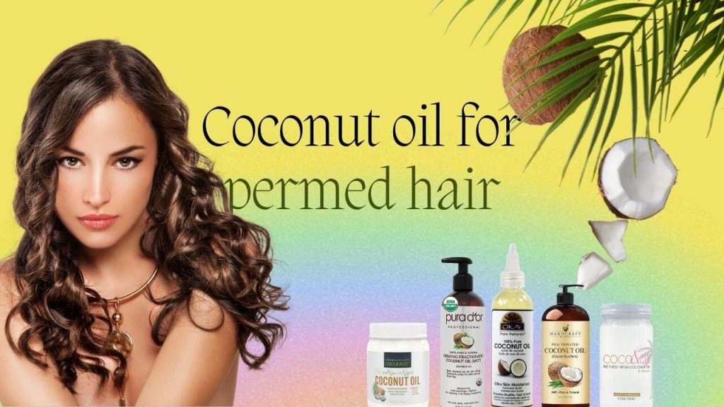 Coconut oil for permed hair
