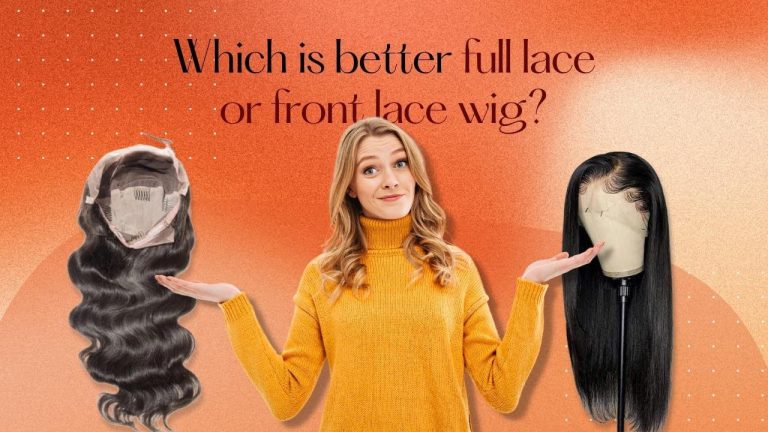 Which Is Better Full Lace Or Front Lace Wig? [Full Lace Vs Front Lace Wigs]