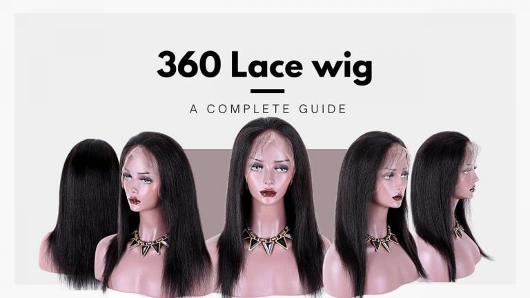 360 Lace Wig – A Complete Guide | Full Lace Wig Vs A 360 Wig