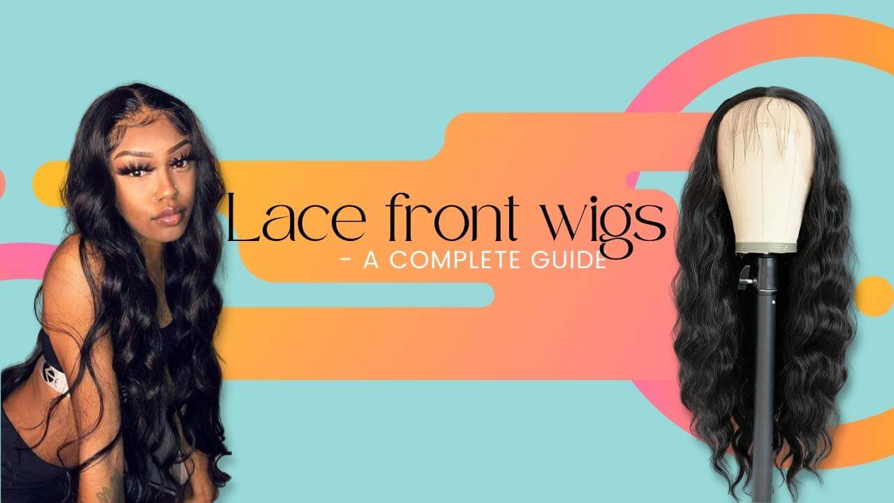 Lace front wigs - A complete guide