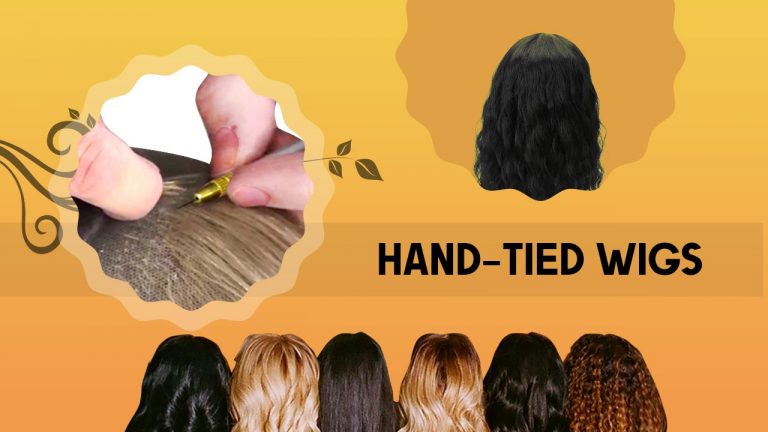 Hand Tied Wigs – Complete Guide | What Does A 100% Hand Tied Wig Mean?