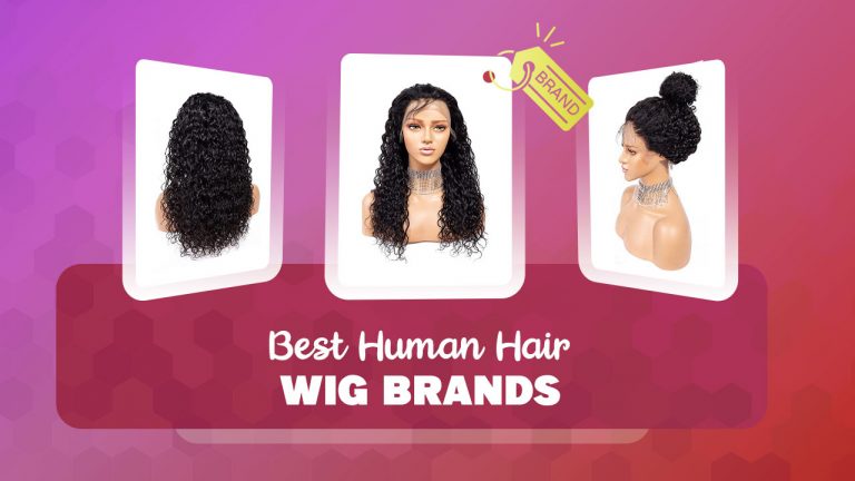 Best Human Hair Wig Brands [41 Best Human Hair Wigs from Top Brands]