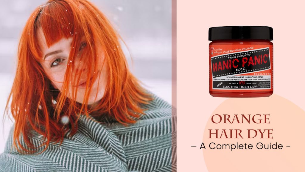 Orange Hair Dye – A Complete Guide | How to Dye Your Hair Orange?