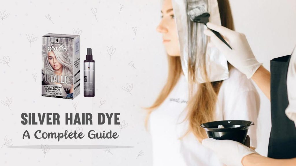 Silver Hair Dye – A Complete Guide